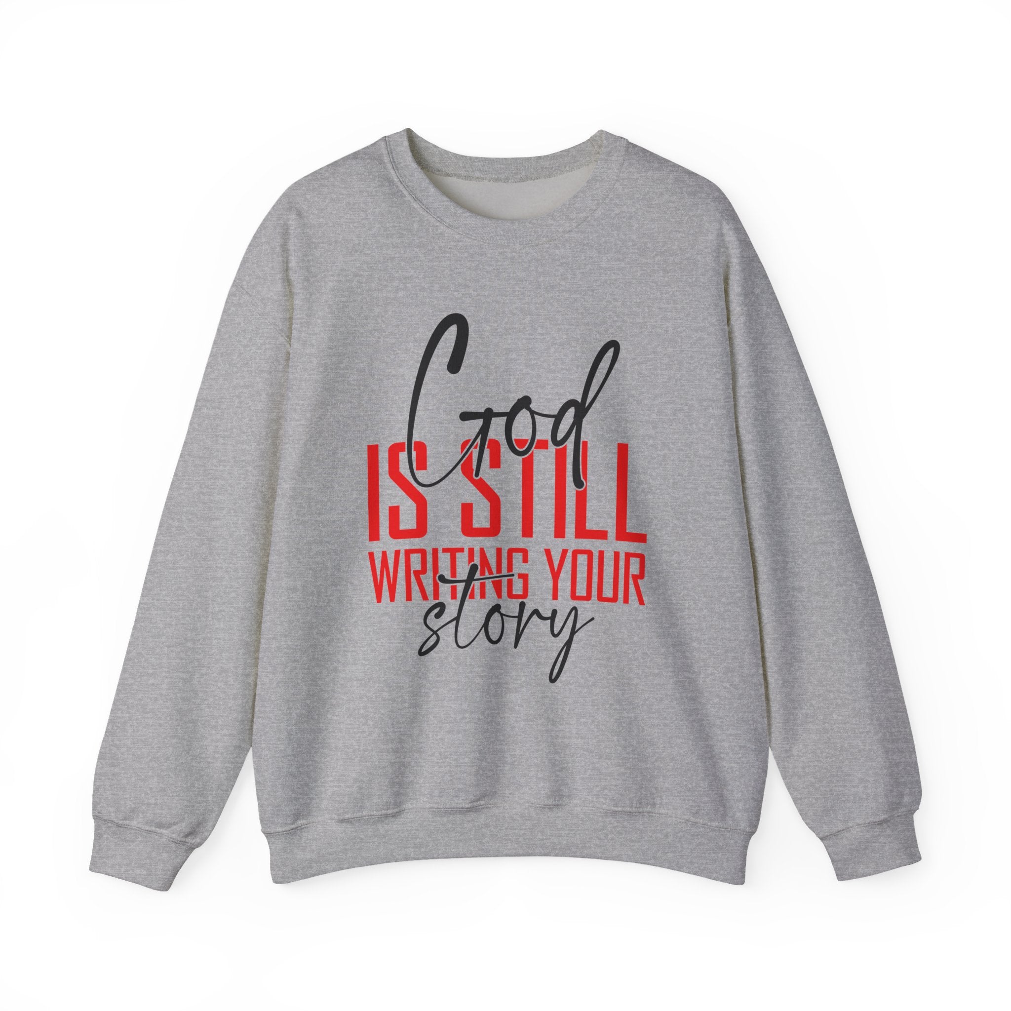 God Is Still Writing Your Story Sweatshirt