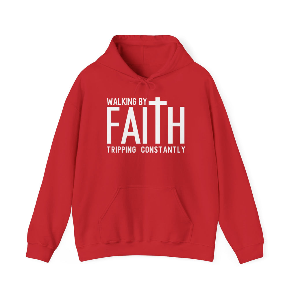 Faith Hoodie — "Walking by Faith, Tripping Constantly"
