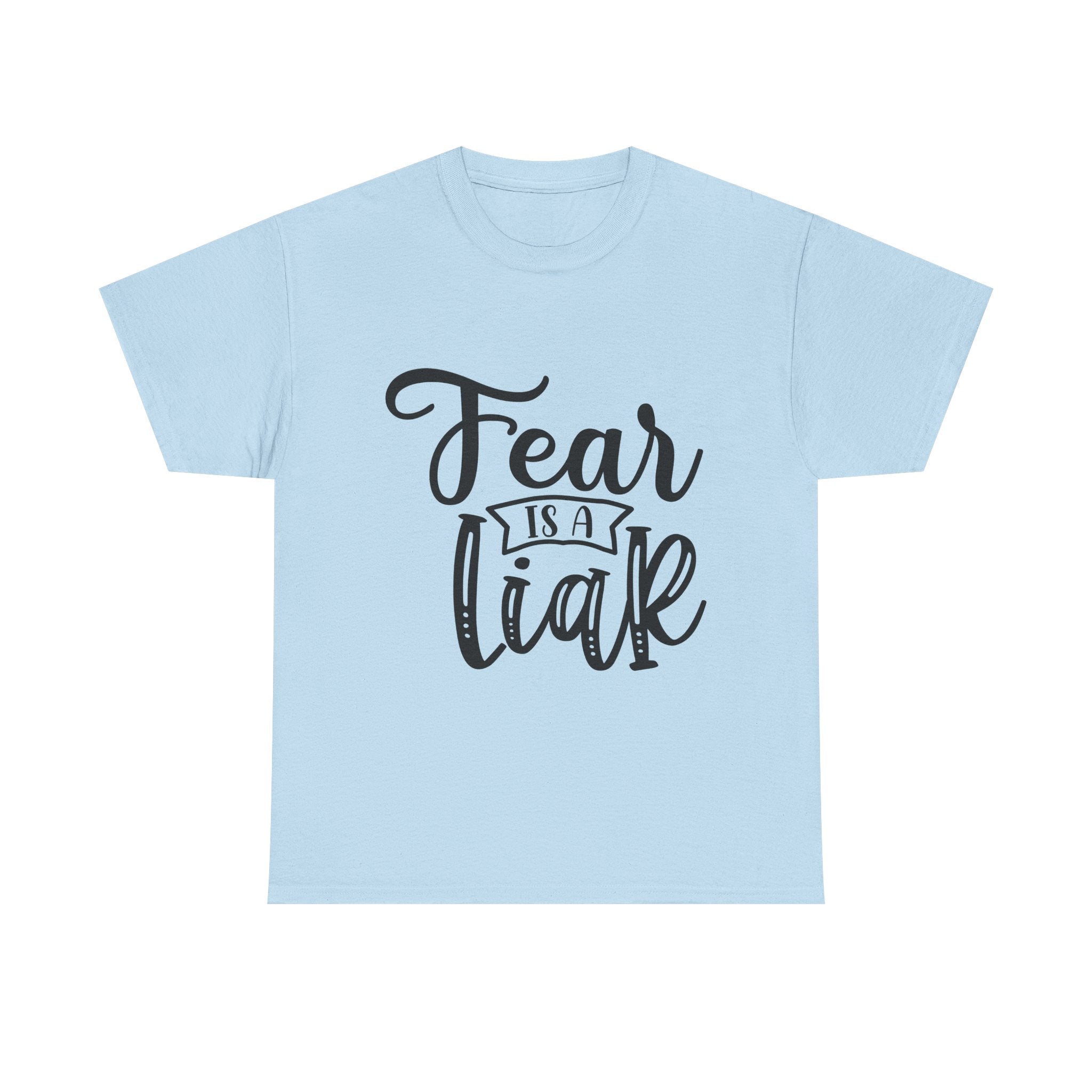 "Fear Is A Liar" T-Shirt