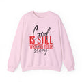 God Is Still Writing Your Story Sweatshirt