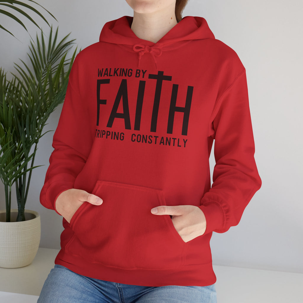 Faith Hoodie - "Walking by Faith, Tripping Constantly"