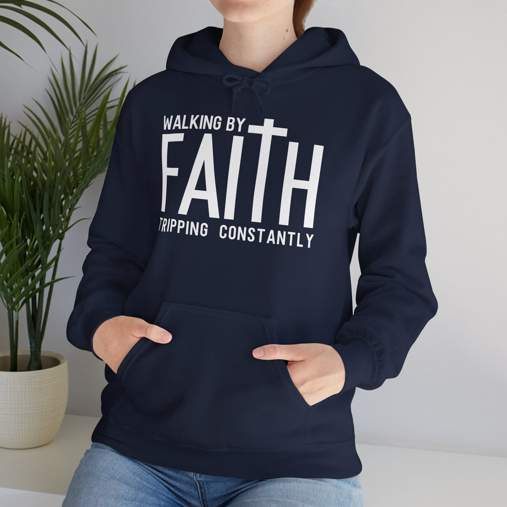 Faith Hoodie — "Walking by Faith, Tripping Constantly"