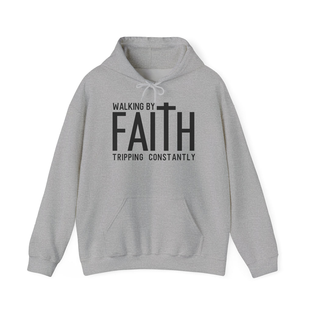Faith Hoodie - "Walking by Faith, Tripping Constantly"