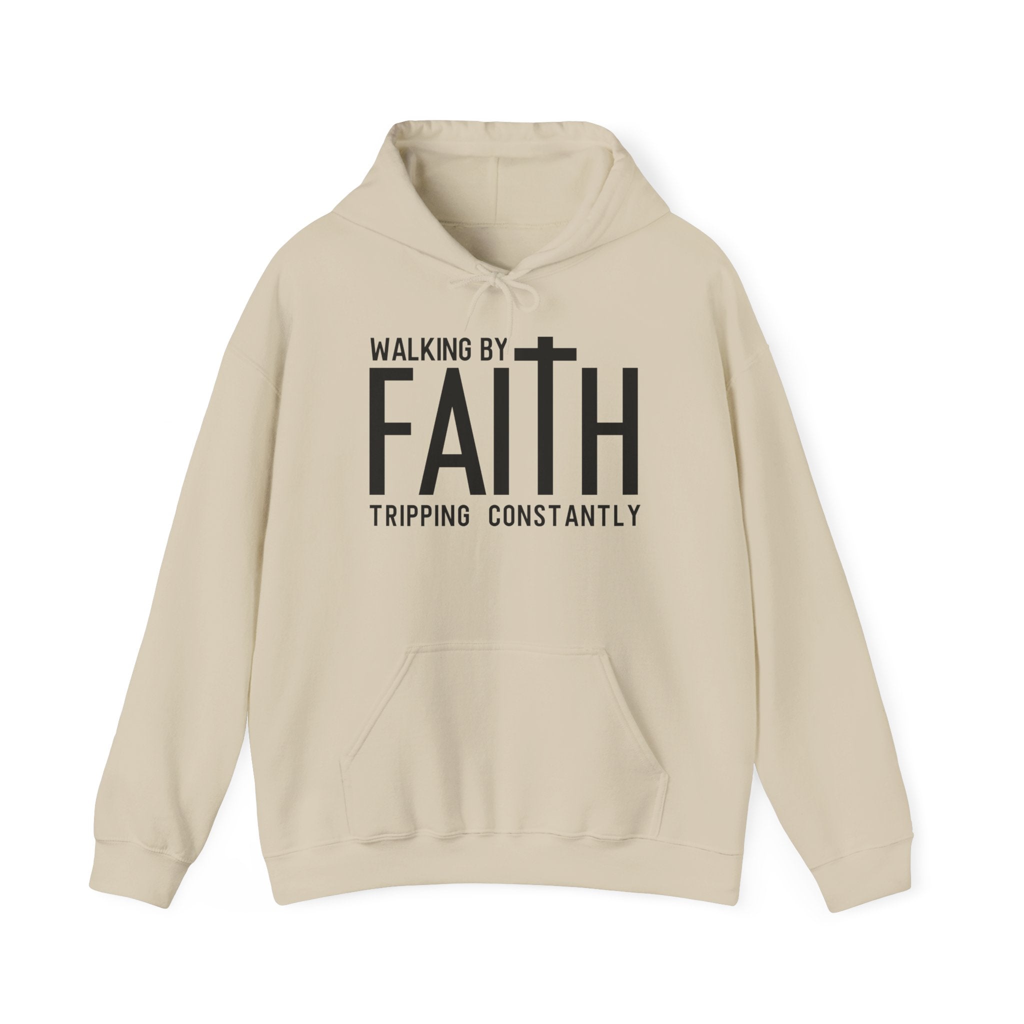 Faith Hoodie - "Walking by Faith, Tripping Constantly"