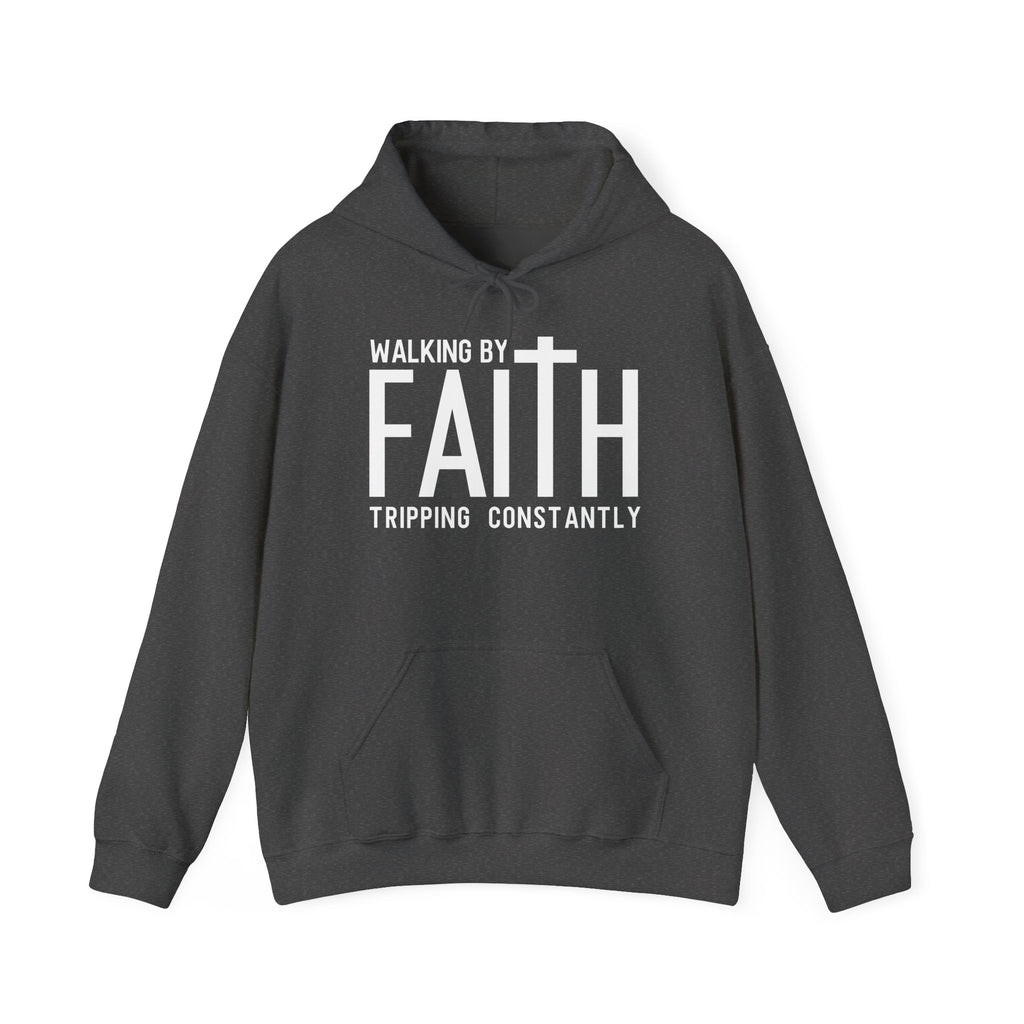 Faith Hoodie — "Walking by Faith, Tripping Constantly"