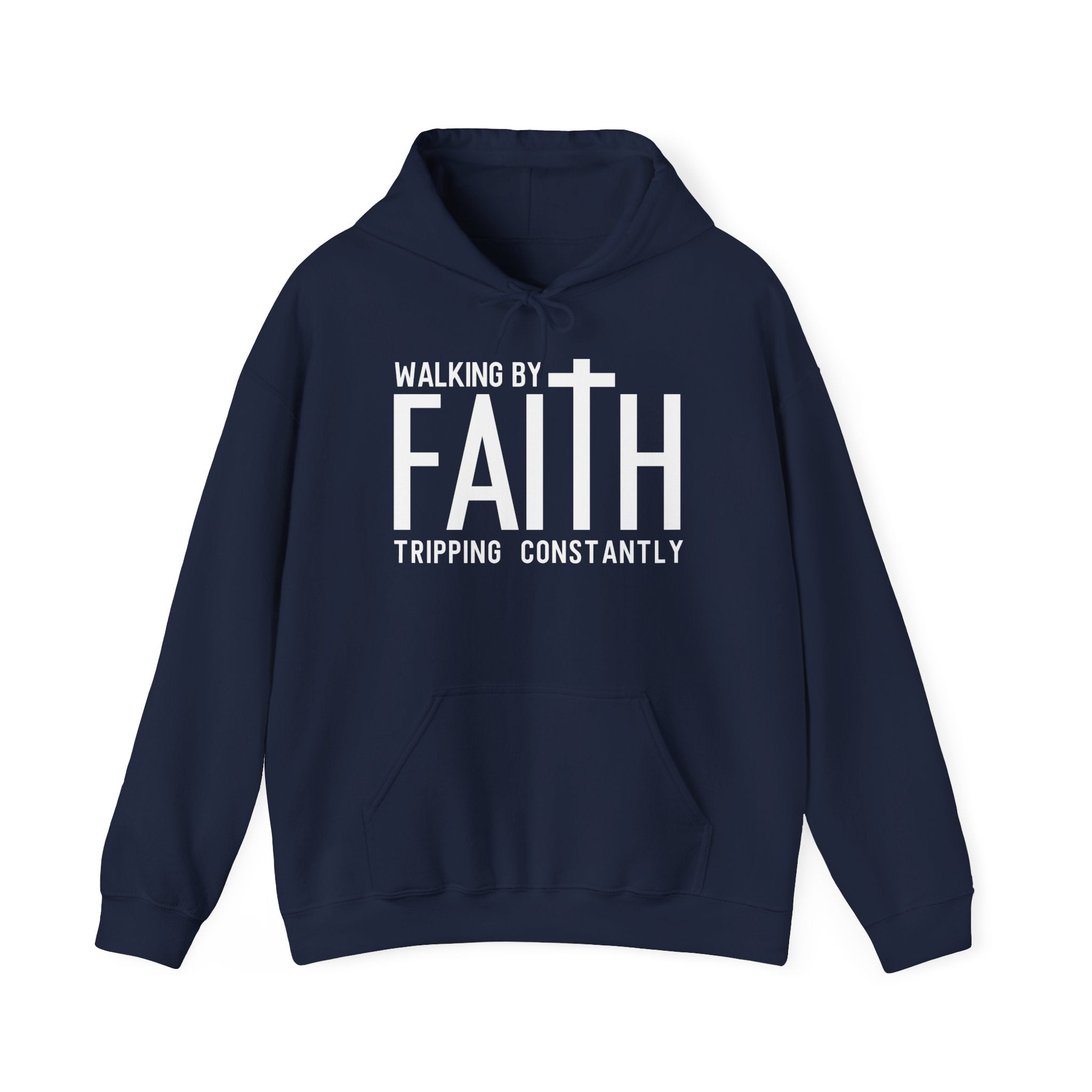 Faith Hoodie — "Walking by Faith, Tripping Constantly"