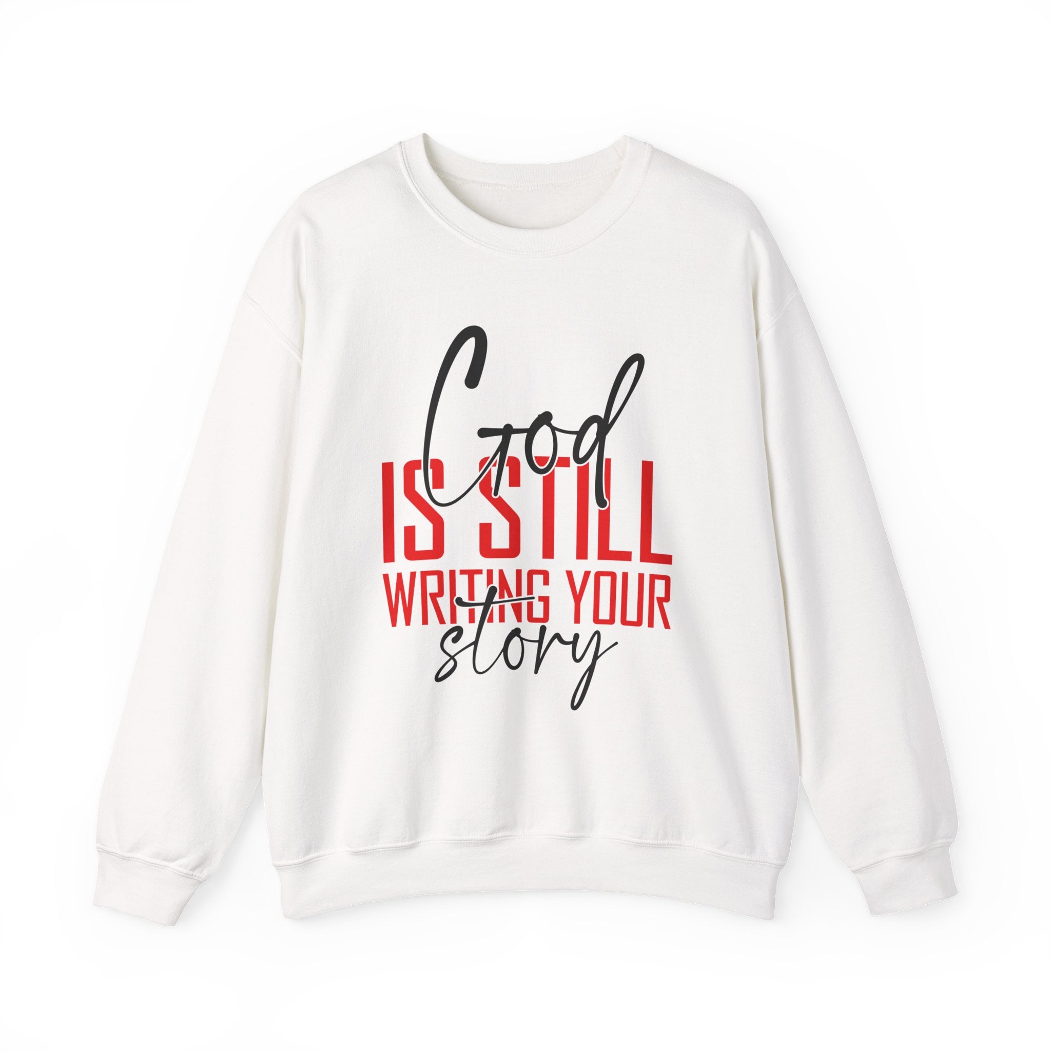 God Is Still Writing Your Story Sweatshirt