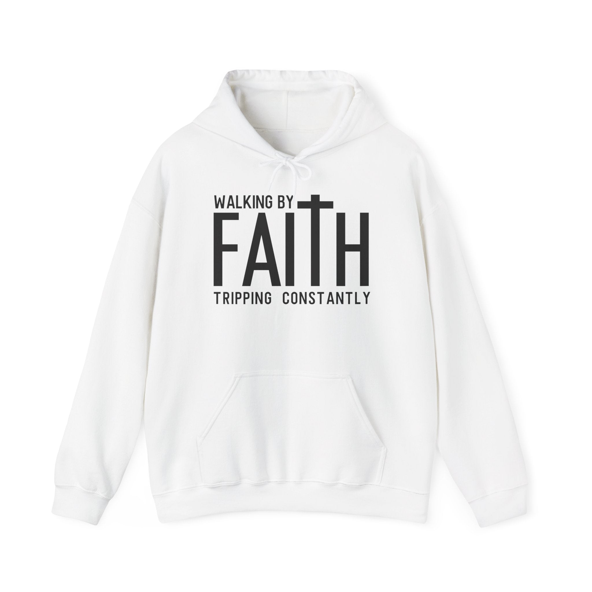 Faith Hoodie - "Walking by Faith, Tripping Constantly"