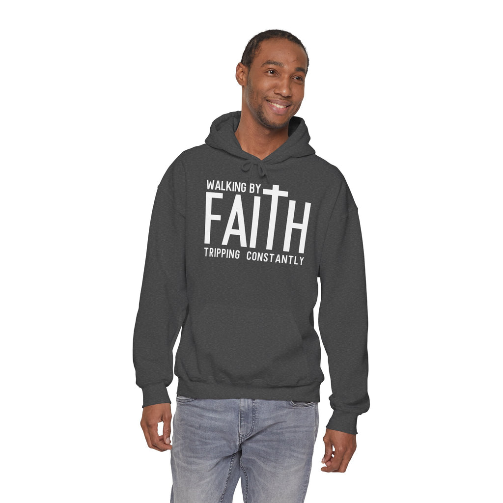 Faith Hoodie — "Walking by Faith, Tripping Constantly"