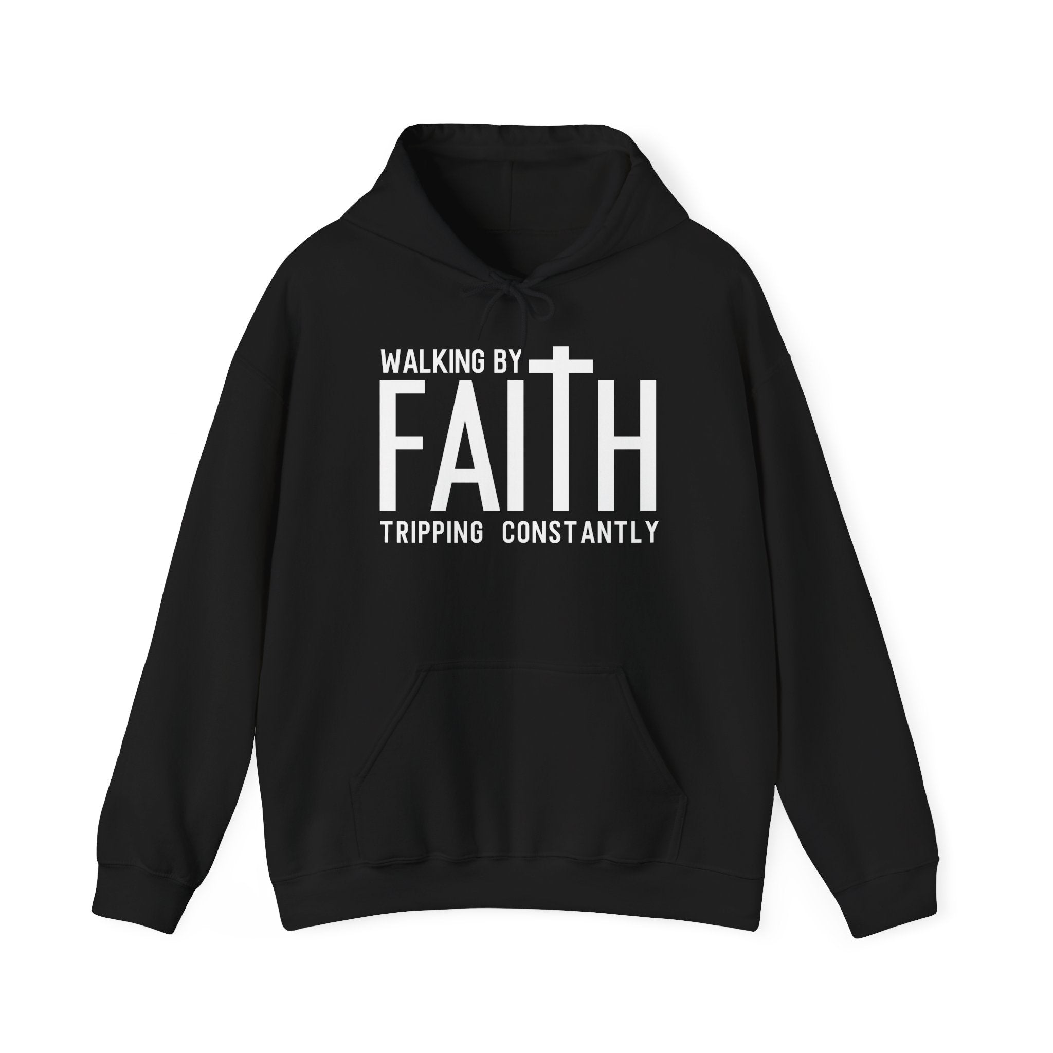 Faith Hoodie — "Walking by Faith, Tripping Constantly"