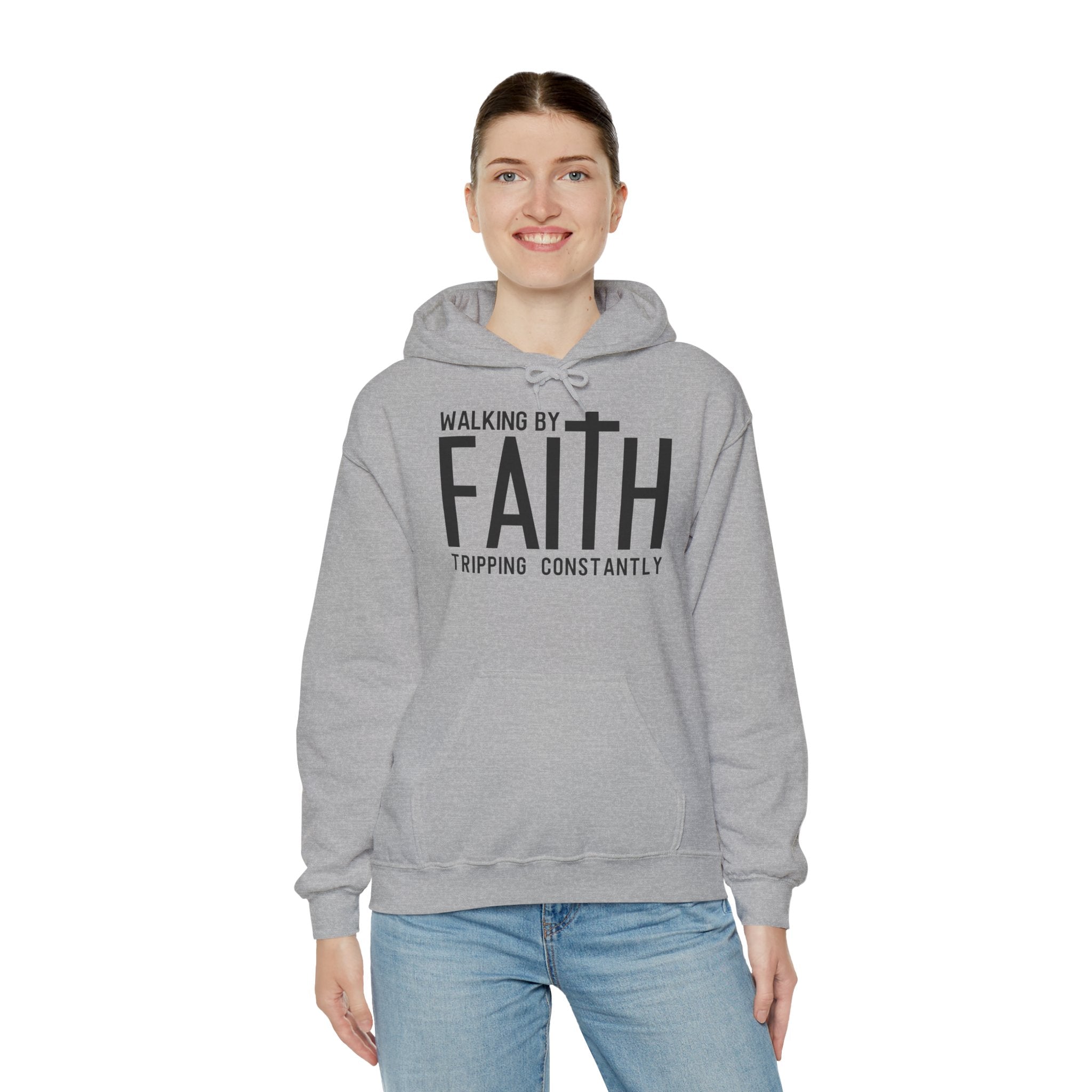 Faith Hoodie - "Walking by Faith, Tripping Constantly"