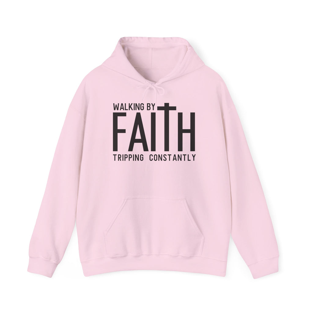 Faith Hoodie - "Walking by Faith, Tripping Constantly"