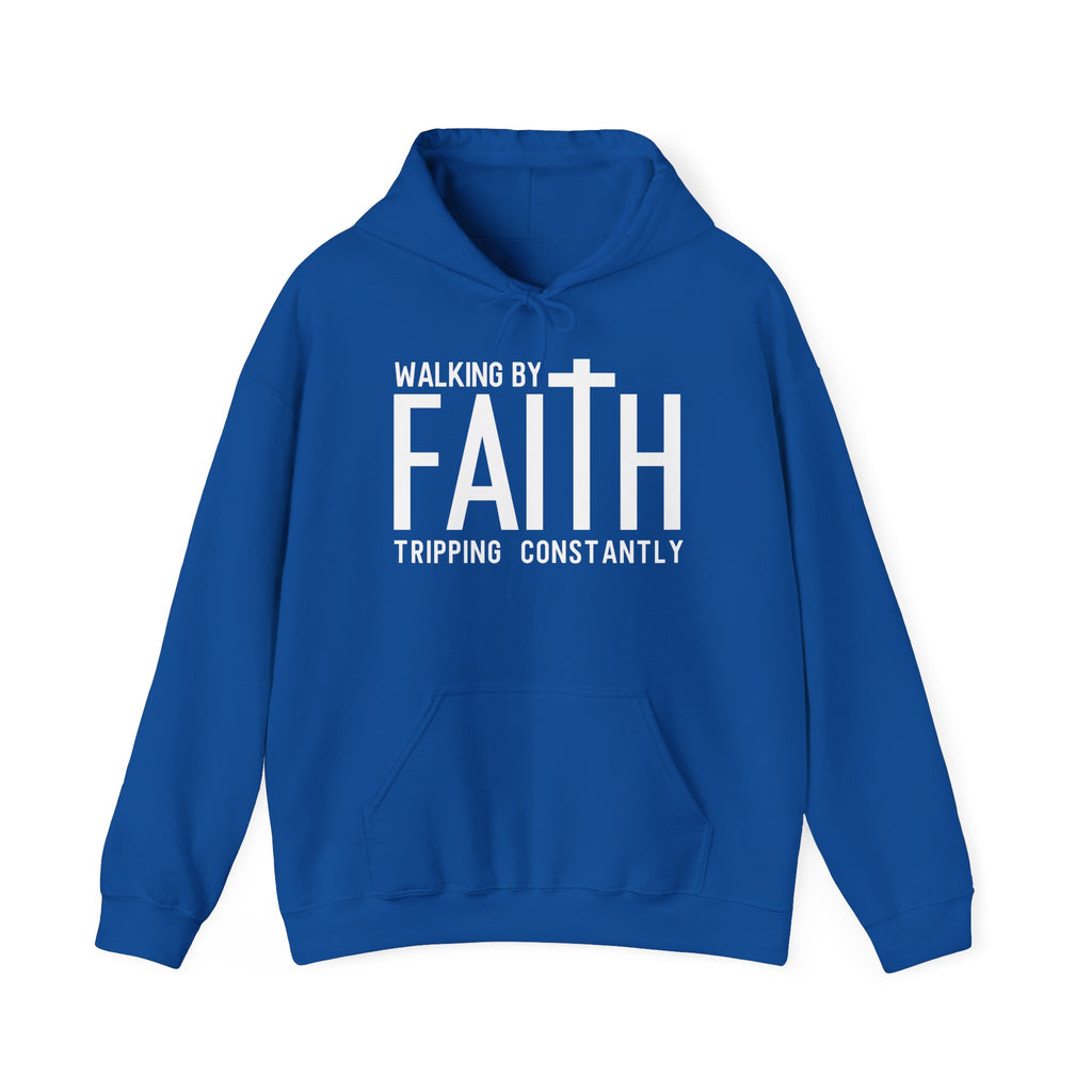 Faith Hoodie — "Walking by Faith, Tripping Constantly"